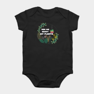 Plants Ask Me About MyPlants Circle Wreath I Love My Plants Plants Lovers Crazy About Plants Gift for Plant Owners and Gardeners Baby Bodysuit